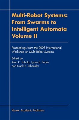 Multi-Robot Systems: From Swarms to Intelligent Automata, Volume II