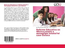 Reforma Educativa en México¿utopía o demagogia estatal?el caso Oaxaca