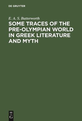 Some Traces of the Pre-Olympian World in Greek Literature and Myth