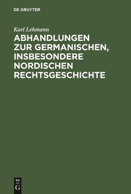 Abhandlungen zur germanischen, insbesondere nordischen Rechtsgeschichte