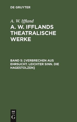 [Verbrechen aus Ehrsucht. Leichter Sinn. Die Hagestolzen]