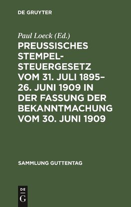 Preußisches Stempelsteuergesetz vom 31. Juli 1895-26. Juni 1909 in der Fassung der Bekanntmachung vom 30. Juni 1909