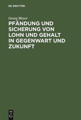 Pfändung und Sicherung von Lohn und Gehalt in Gegenwart und Zukunft