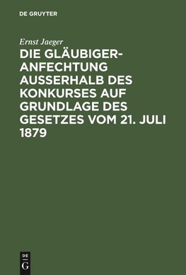 Die Gläubigeranfechtung ausserhalb des Konkurses auf Grundlage des Gesetzes vom 21. Juli 1879