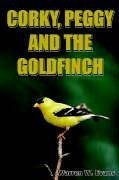 CORKY, PEGGY AND THE GOLDFINCH