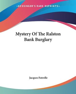 Mystery Of The Ralston Bank Burglary