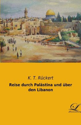 Reise durch Palästina und über den Libanon