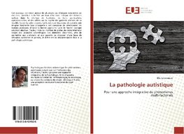 La pathologie autistique