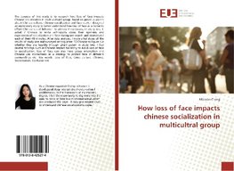 How loss of face impacts chinese socialization in multicultral group