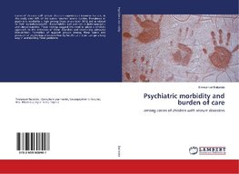 Psychiatric morbidity and burden of care