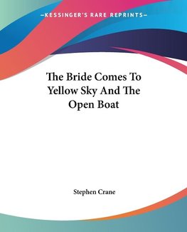 The Bride Comes To Yellow Sky And The Open Boat