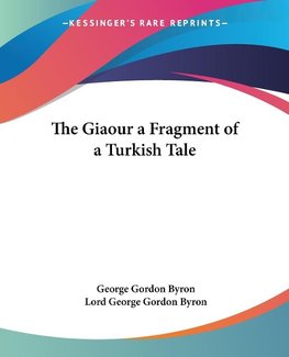 The Giaour a Fragment of a Turkish Tale