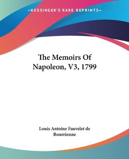 The Memoirs Of Napoleon, V3, 1799