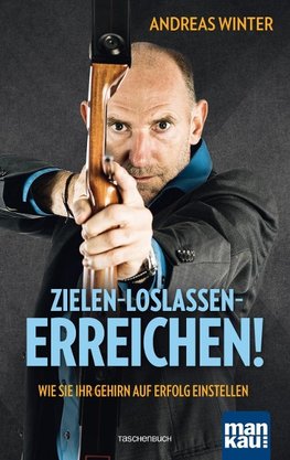 Zielen - loslassen - erreichen!