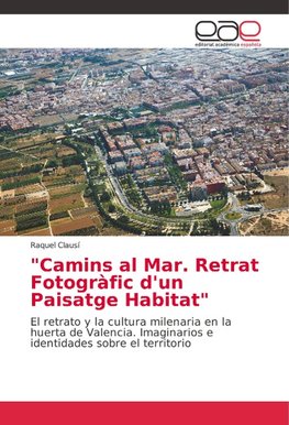 "Camins al Mar. Retrat Fotogràfic d'un Paisatge Habitat"