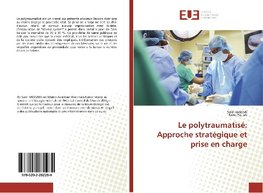 Le polytraumatisé: Approche stratégique et prise en charge