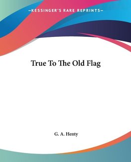 True To The Old Flag