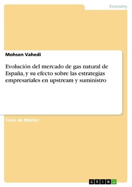 Evolución del mercado de gas natural de España, y su efecto sobre las estrategias empresariales en upstream y suministro