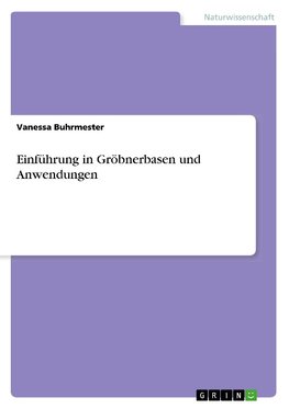 Einführung in Gröbnerbasen und Anwendungen