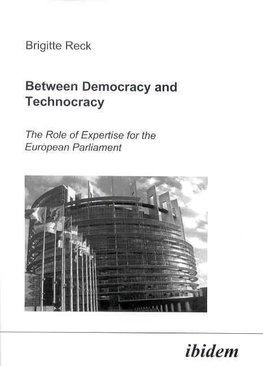 Between Democracy and Technocracy. The Role of Expertise for the European Parliament