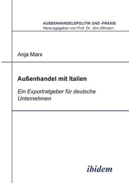 Aussenhandel mit Italien. Ein Exportratgeber für deutsche Unternehmen