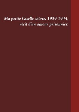 Ma petite Giselle chérie 1939-1944