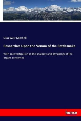 Researches Upon the Venom of the Rattlesnake