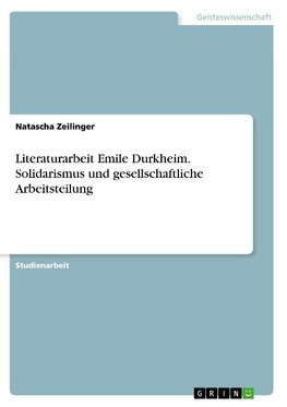 Literaturarbeit Emile Durkheim. Solidarismus und gesellschaftliche Arbeitsteilung