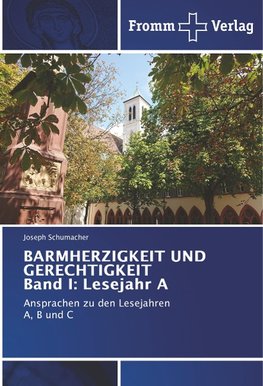 BARMHERZIGKEIT UND GERECHTIGKEIT Band I: Lesejahr A