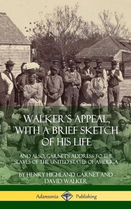 Walker's Appeal, with a Brief Sketch of His Life