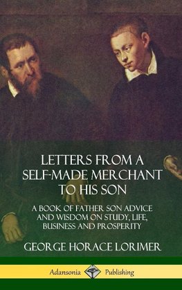 Letters from a Self-Made Merchant to His Son