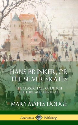 Hans Brinker, or The Silver Skates