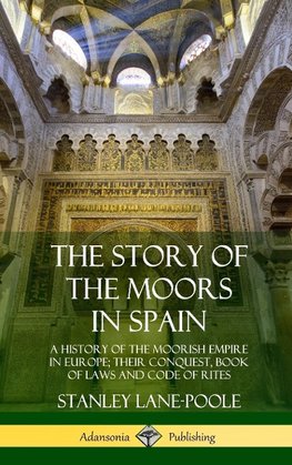 The Story of the Moors in Spain