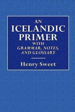 An Icelandic Primer  -  With Grammar, Notes, and Glossary