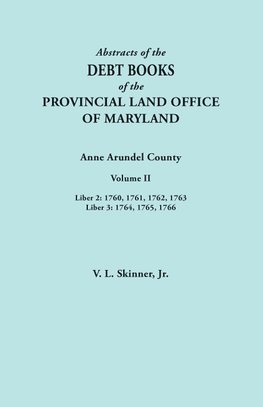 Abstracts of the Debt Books of the Provincial Land Office of Maryland. Anne Arundel County, Volume II. Liber 2