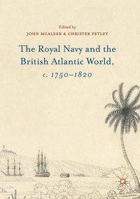 The Royal Navy and the British Atlantic World, c. 1750-1820