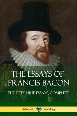 The Essays of Francis Bacon