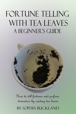 Fortune Telling with Tea Leaves - A Beginner's Guide