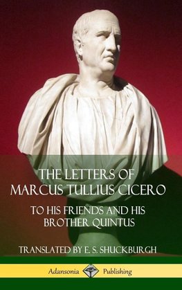 The Letters of Marcus Tullius Cicero