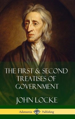 The First & Second Treatises of Government (Hardcover)