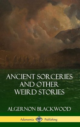 Ancient Sorceries and Other Weird Stories (Hardcover)