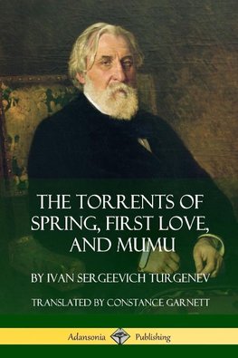 The Torrents of Spring, First Love, and Mumu