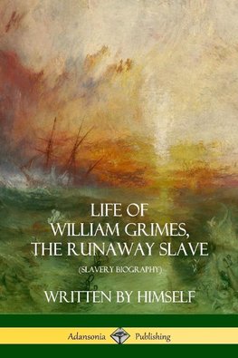 Life of William Grimes, the Runaway Slave