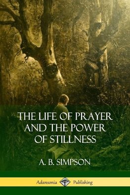 The Life of Prayer and the Power of Stillness