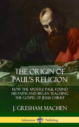 The Origin of Paul's Religion