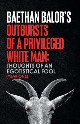 Outbursts of a Privileged White Man