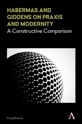 Habermas and Giddens on Praxis and Modernity