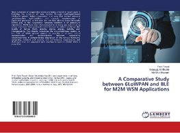 A Comparative Study between 6LoWPAN and BLE for M2M WSN Applications