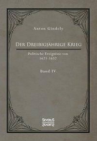 Der Dreißigjährige Krieg. Politische Ereignisse von 1622-1632. Band 4