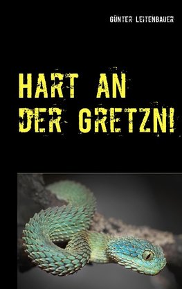 Hart an der Gretzn!